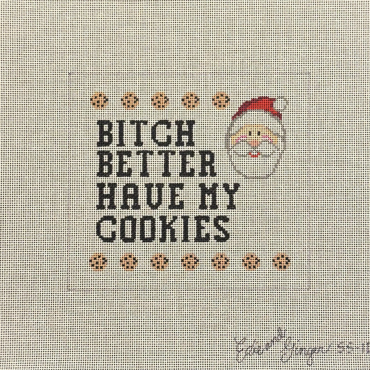 Bitch Better Have My Cookies (by Edie and Ginger for CBK)